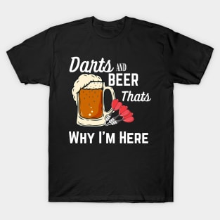 Darts & Beer That's Why I'm Here T-Shirt